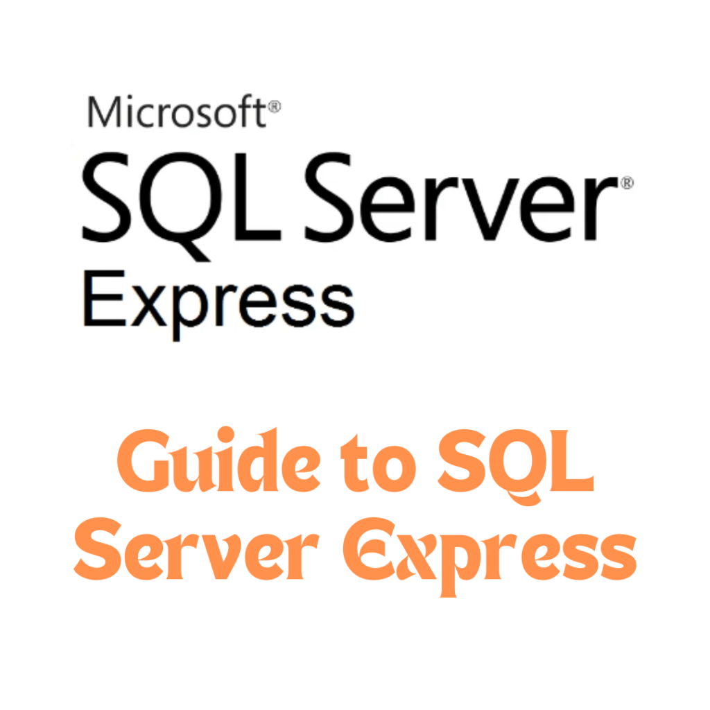 Mastering SQL Server Express : Your Complete Guide