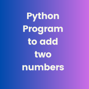 Python Program to add two numbers